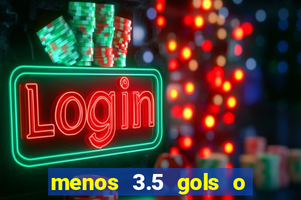 menos 3.5 gols o que significa