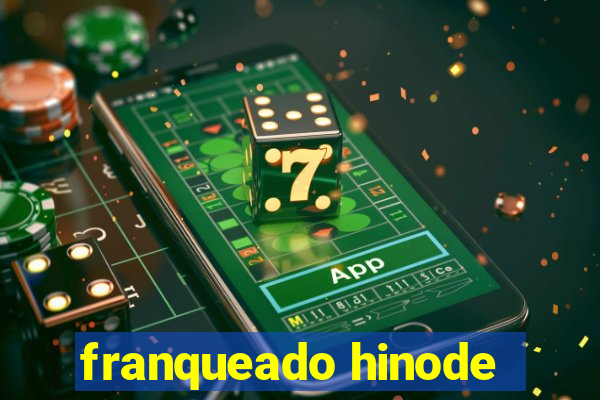 franqueado hinode