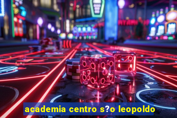 academia centro s?o leopoldo