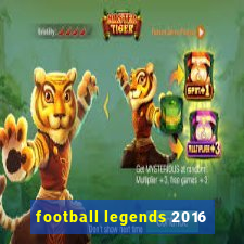 football legends 2016