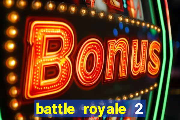 battle royale 2 filme completo dublado