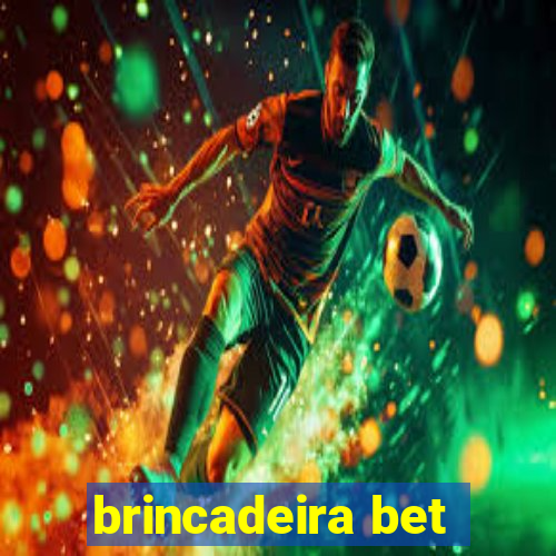 brincadeira bet