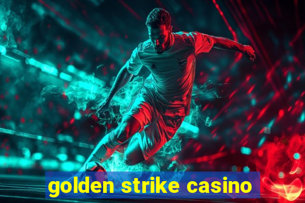 golden strike casino