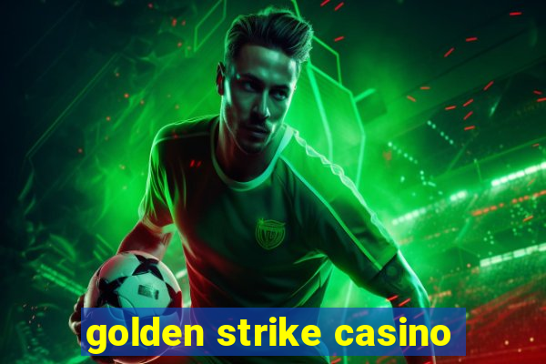 golden strike casino