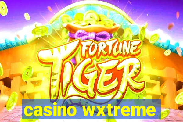 casino wxtreme