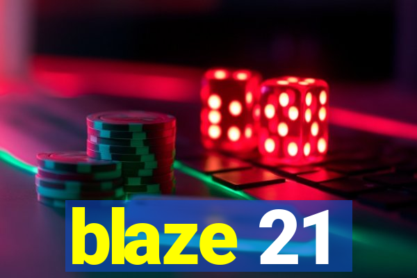 blaze 21