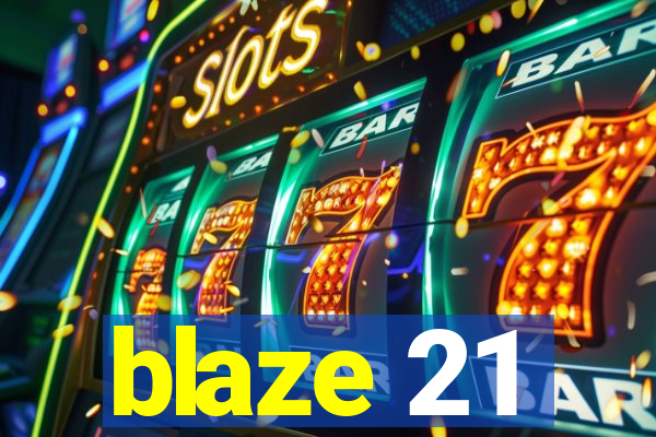 blaze 21