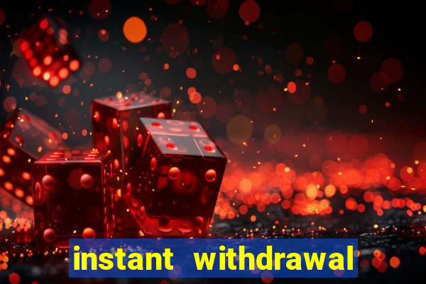 instant withdrawal casino no verification