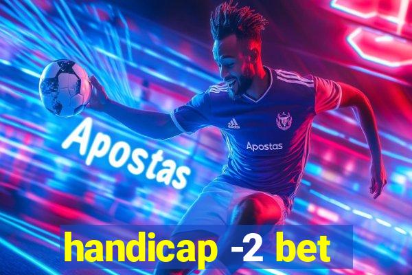 handicap -2 bet