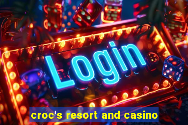 croc's resort and casino