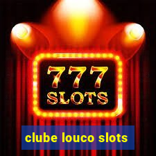 clube louco slots