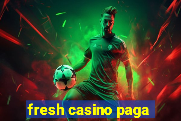 fresh casino paga