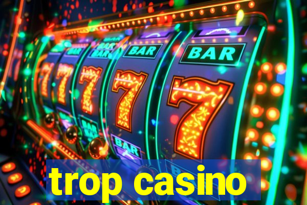 trop casino