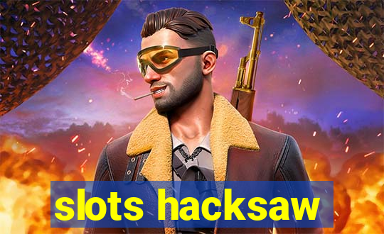 slots hacksaw