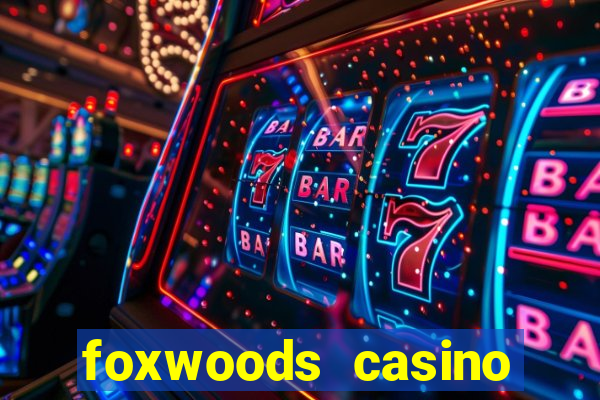 foxwoods casino resort connecticut