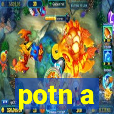 potn a