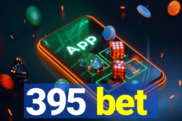 395 bet