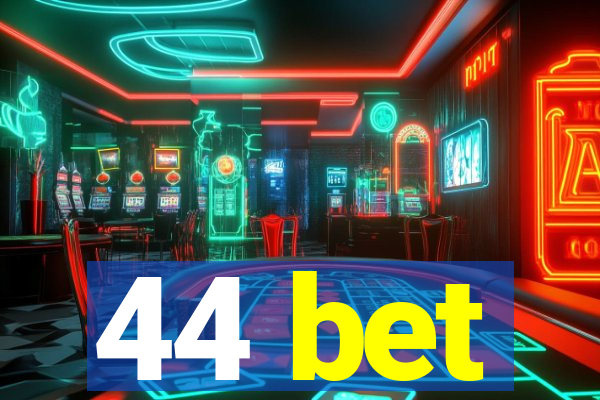 44 bet