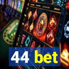 44 bet