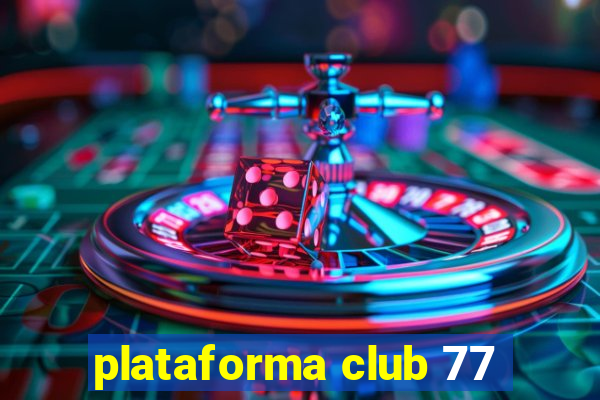 plataforma club 77