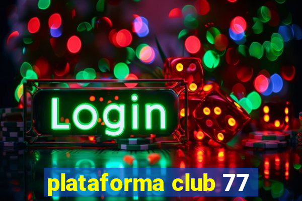 plataforma club 77