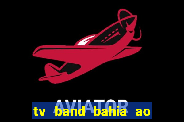 tv band bahia ao vivo online