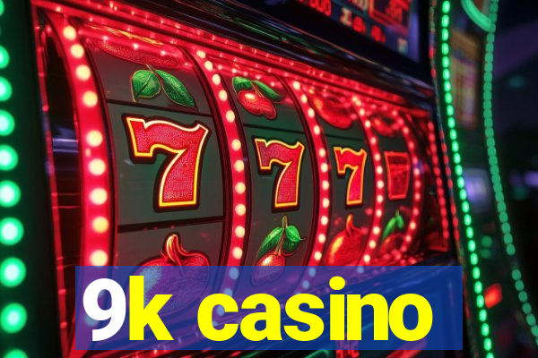 9k casino