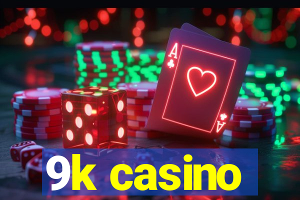 9k casino