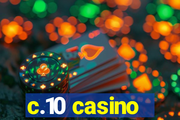 c.10 casino