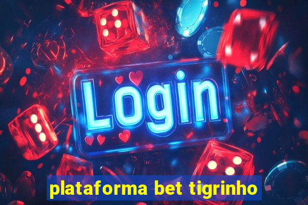 plataforma bet tigrinho