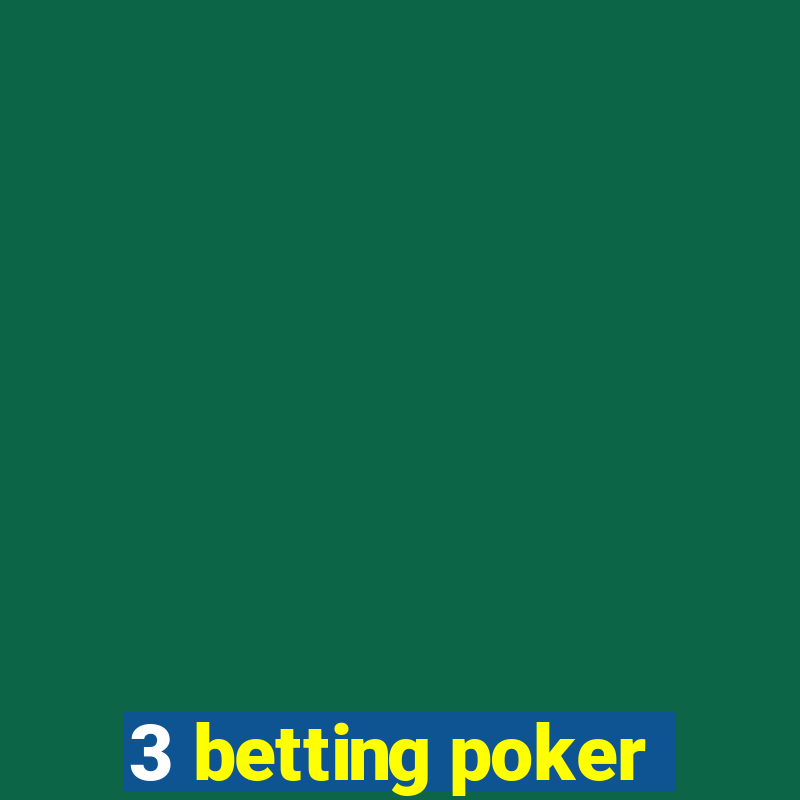 3 betting poker