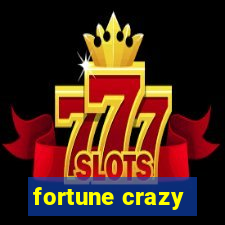 fortune crazy