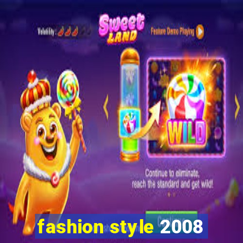 fashion style 2008