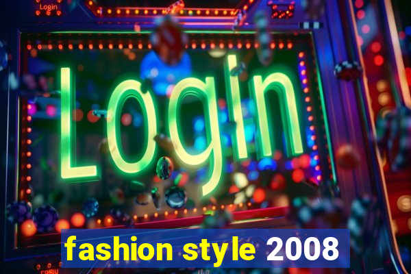 fashion style 2008