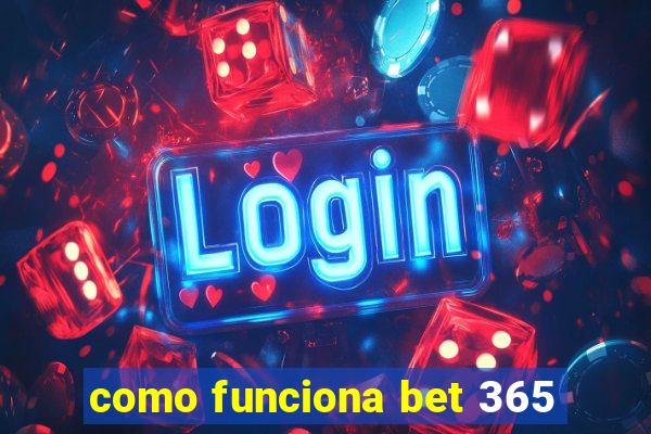 como funciona bet 365