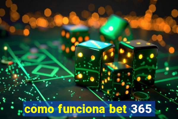 como funciona bet 365