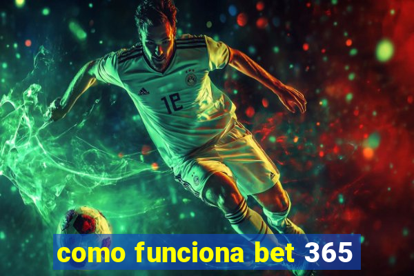 como funciona bet 365