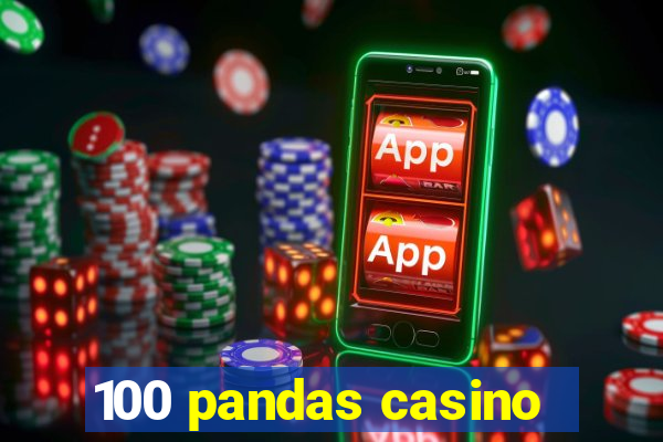 100 pandas casino