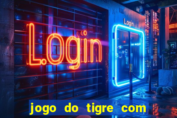 jogo do tigre com b?nus de cadastro