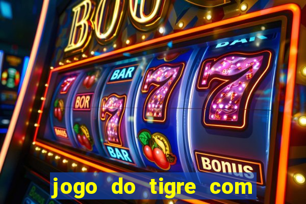 jogo do tigre com b?nus de cadastro