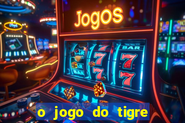 o jogo do tigre paga de verdade