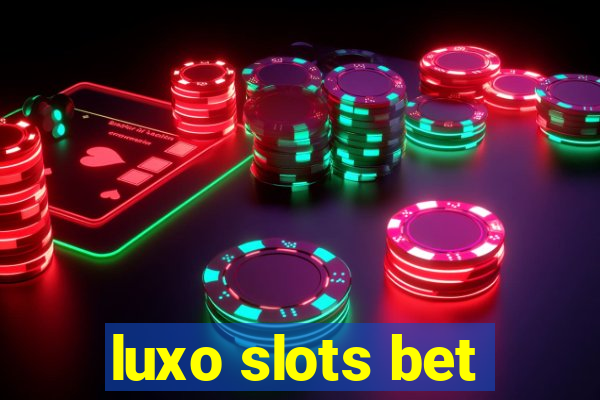 luxo slots bet