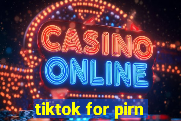 tiktok for pirn