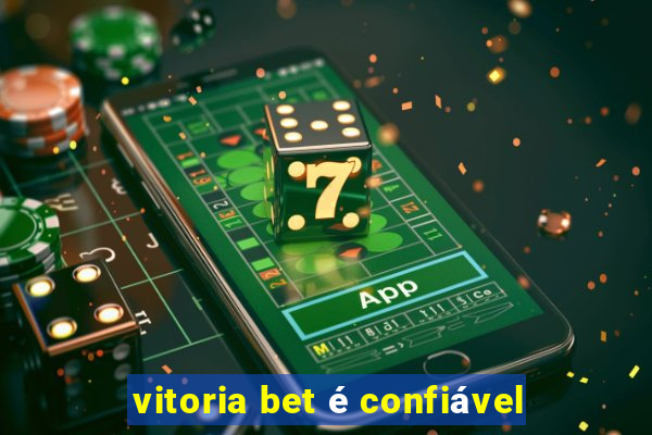 vitoria bet é confiável