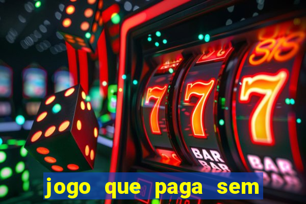 jogo que paga sem precisar depositar