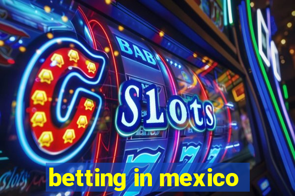 betting in mexico