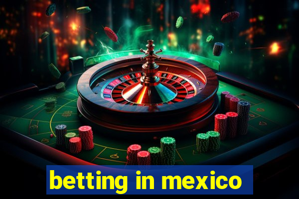 betting in mexico