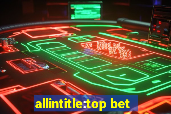 allintitle:top bet