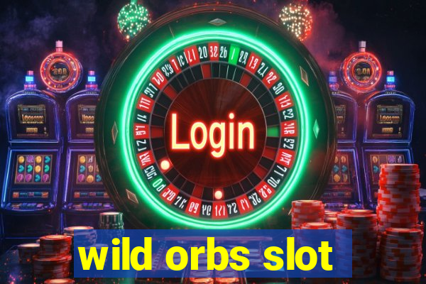 wild orbs slot