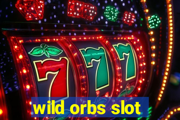 wild orbs slot